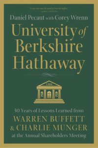 cover of the book University of Berkshire Hathaway: 30+ years of lessons learned from Warren Buffett & Charlie Munger at the annual shareholders meeting