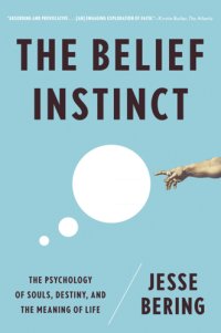 cover of the book The Belief instinct: the psychology of souls, destiny, and the meaning of life