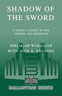 cover of the book Shadow of the sword: a Marine's journey of war, heroism, and redemption