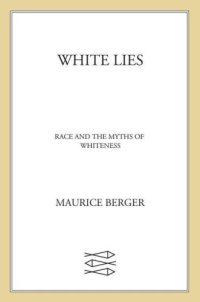 cover of the book White Lies: Race and the Myths of Whiteness