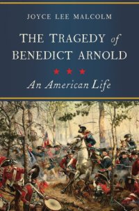 cover of the book The tragedy of Benedict Arnold: an American life