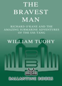 cover of the book The bravest man: the story of Richard O'Kane and the amazing submarine adventures of the USS Tang