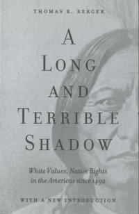 cover of the book A Long and Terrible Shadow: White Values, Native Rights in the Americas