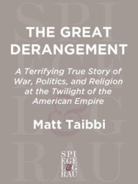 cover of the book The great derangement: a terrifying true story of war, politics, and religion at the twilight of the American empire