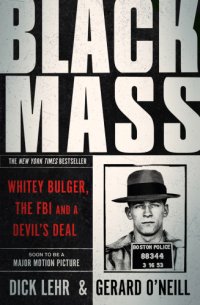 cover of the book Black mass: Whitey Bulger, the FBI, and a devil's deal