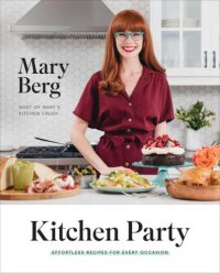 cover of the book Kitchen Party: Effortless Recipes for Every Occasion