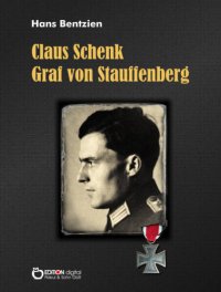 cover of the book Claus Schenk Graf von Stauffenberg: Der Taeter und seine Zeit