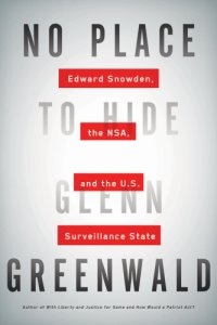 cover of the book No place to hide: Edward Snowden, the NSA, and the U.S. surveillance state