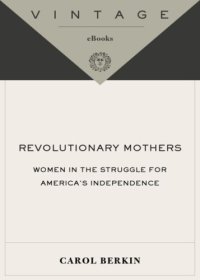 cover of the book Revolutionary mothers: women in the struggle for America's independence