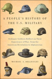 cover of the book A People's History of the U.S. Military: Ordinary Soldiers Reflect on Their Experience of War, from the American Revolution to Afghanistan