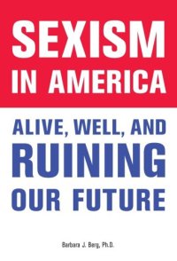 cover of the book Sexism in America: alive, well, and ruining our future