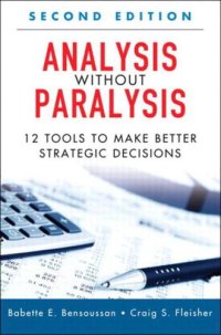 cover of the book Analysis Without Paralysis: 12 Tools to Make Better Strategic Decisions