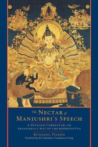 cover of the book The Nectar of Manjushri's Speech: A Detailed Commentary on Shantideva's way of the Bodhisattva