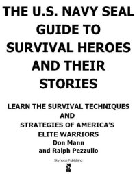 cover of the book The U.S. Navy SEAL guide to survival heroes and their stories