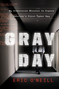 cover of the book Gray day: my undercover mission to expose America's first cyber spy