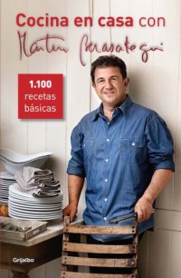 cover of the book Cocina en casa con martín berasategui: 1100 recetas básicas