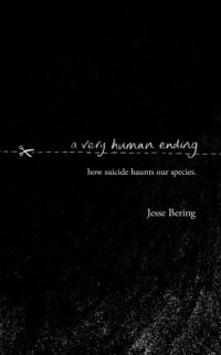 cover of the book A very human ending how suicide haunts our species