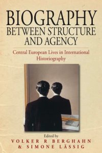 cover of the book Biography between structure and agency: Central European lives in international historiography