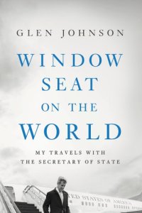 cover of the book Window seat on the world: my travels with the Secretary of State