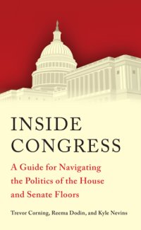 cover of the book Inside Congress: a guide for navigating the politics of the house and senate floors