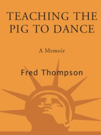 cover of the book Teaching the pig to dance: a memoir of growing up and second chances