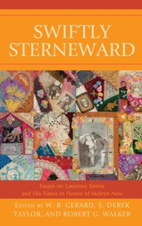 cover of the book Swiftly Sterneward: essays on Laurence Sterne and his times in honor of Melvyn New