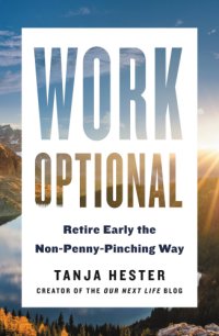 cover of the book Work optional: retire early the non-penny-pinching way