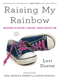 cover of the book Raising my rainbow: adventures in raising a fabulous, gender creative son