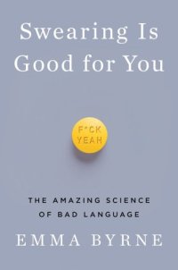 cover of the book Swearing is good for you the amazing science of bad language