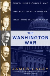 cover of the book The Washington war: FDR's inner circle and the politics of power that won World War II