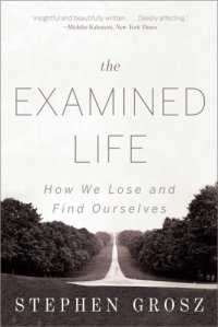 cover of the book The Examined Life: How We Lose and Find Ourselves