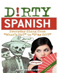 cover of the book Dirty Spanish: everyday slang from 'What's up?' to 'F*%# off!'