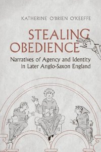 cover of the book Stealing Obedience: Narratives of Agency and Identity in Later Anglo-Saxon England