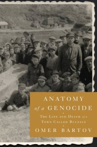 cover of the book Anatomy of a genocide: the life and death of a town called Buczacz