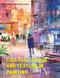 cover of the book Collage, Colour and Texture in Painting: Mixed media techniques for artists