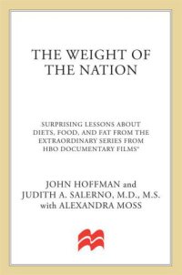 cover of the book The Weight of the Nation: Surprising Lessons About Diets, Food and Fat from the Extraordinary Series from HBO Documentary Films