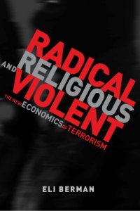 cover of the book Radical, Religious, and Violent The New Economics of Terrorism