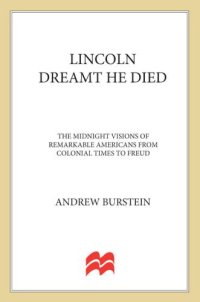 cover of the book Lincoln Dreamt He Died: The Midnight Visions of Remarkable Americans from Colonial Times to Freud