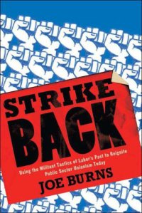 cover of the book Strike Back: Using the Militant Tactics of Labor's Past to Reignite Public Sector Unionism Today