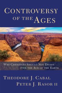 cover of the book Controversy of the Ages: Why Christians Should Not Divide over the Age of the Earth