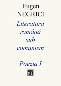 cover of the book Literatura română sub comunism. Poezia I