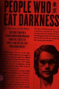 cover of the book People Who Eat Darkness: The True Story of a Young Woman Who Vanished from the Streets of Tokyo--and the Evil That Swallowed Her Up