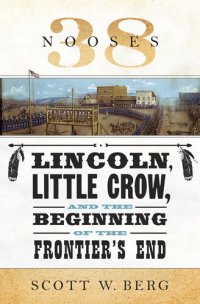 cover of the book 38 Nooses: Lincoln, Little Crow, and the Beginning of the Frontier's End