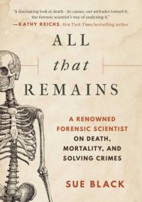 cover of the book All that Remains: A Renowned Forensic Scientist on Death, Mortality, and Solving Crimes