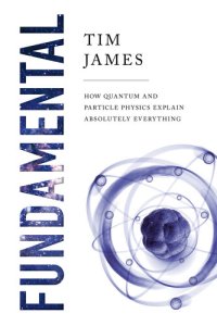 cover of the book How Quantum and Particle Physics Explain Absolutely Everything