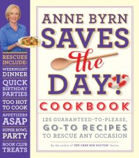 cover of the book Anne Byrn saves the day! cookbook