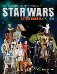 cover of the book The ultimate guide to vintage star wars action figures 1977-1985