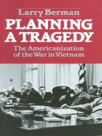 cover of the book Planning a tragedy: the Americanization of the war in Vietnam