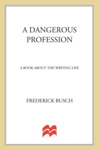 cover of the book A dangerous profession: a book about the writing life