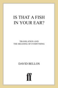 cover of the book Is That a Fish in Your Ear?: Translation and the Meaning of Everything